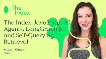 The Index: JavaScript AI Agents, LangGraph.js, and Self-Querying Retrieval