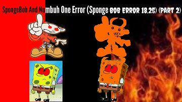 SpongeBob And Numbuh One Error (SpongeBob Error 18.25) [Part 2]