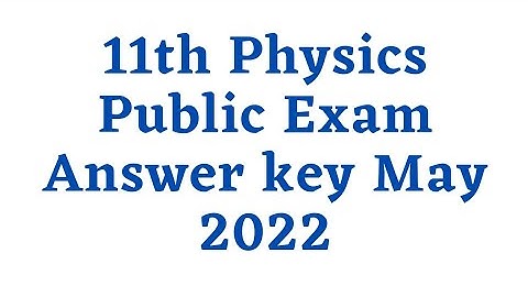 11th Physics Public Exam Answer key May 2022