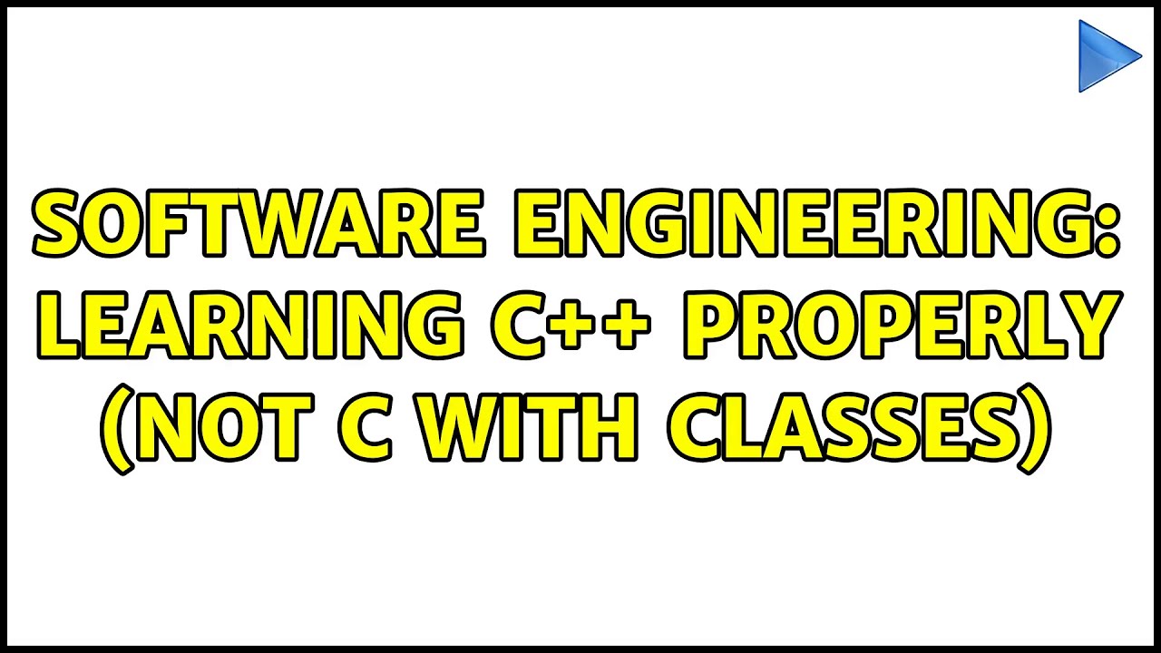 Software Engineering: Learning C++ properly (not C with classes) (7 ...