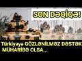 Türkiyəyə GÖZLƏNİLMƏZ DƏSTƏK:Müharibə olsa...