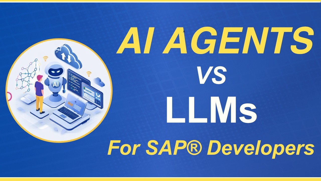 AI Agents vs LLMs for SAP® Developers: Which Should You Learn? - YouTube