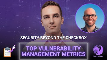 Vulnerability Management Metrics: Top 10 KPIs To Measure Success