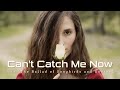 Can&#39;t Catch Me Now (Duet Cover) - &quot;The Hunger Games: The Ballad of Songbirds and Snakes&quot;