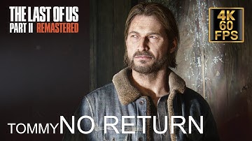 The Last Of Us Part 2 Remastered Full Run Tommy No Return Gameplay Walkthrough PS5 (4K 60FPS)