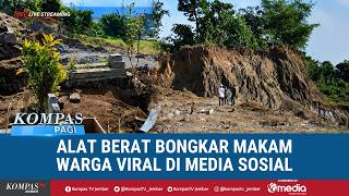 Viral Video Pembongkaran Makam Pakai Alat Berat, Fakta Sebenarnya Bukan Digusur | KOMPAS PAGI