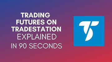 How To Trade Futures On TradeStation? (2024)