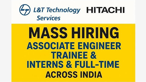 L&T Technology Services & HITACHI Mass Hiring 🔥 Associate Engineer Trainee & Interns | Full-Time |