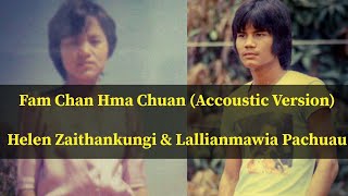 Video thumbnail of "Fam Chan Hma Chuan - Lallianmawia Pachuau & Heleni Zaithankungi || Lyrics video || Accoustic Version"