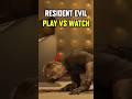 Playing VS Watching Resident Evil