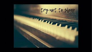 TRY NOT TO SLEEP - Piano lullaby improvisation