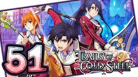 The Legend of Heroes: Trails of Cold Steel Walkthrough Part 51 (PS3, Vita) | English | No Commentary