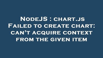 NodeJS : chart.js Failed to create chart: can