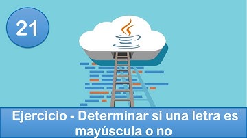 21. Programación en Java || Condicionales || Ejercicio - Determinar si una letra es mayúscula o no