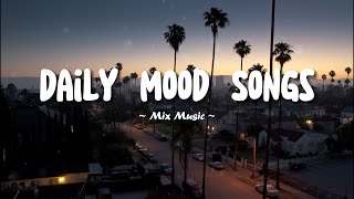 Daily Mood Songs ~ Mix Music | Marshmello, The Chainsmokers, Ed Sheeran , Dua Lipa