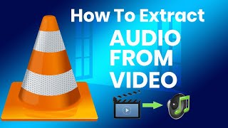 How to Extract Audio from Video files with VLC Media Player