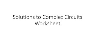 Solutions to Complex Circuits Worksheet