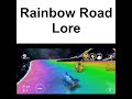 Rainbow Road Lore Rainbow Road Lore