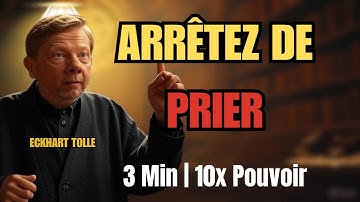 ARRÊTEZ de Prier — Cette Invocation de 3 Minutes Est 10x Plus Puissante | Eckhart Tolle