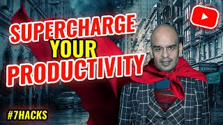 Supercharge Productivity | 7 Hacks to improve productivity AT WORK