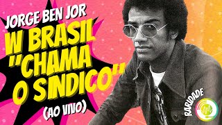 Jorge Ben Jor - W Brasil "Chama O Síndico" (Ao Vivo)