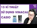 13 KĨ THUẬT SỬ DỤNG CASIO + VINACAL - THẦY NGUYỄN TIẾN ĐẠT