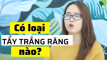 Giới thiệu các phương pháp tẩy trắng răng an toàn nhất hiện nay