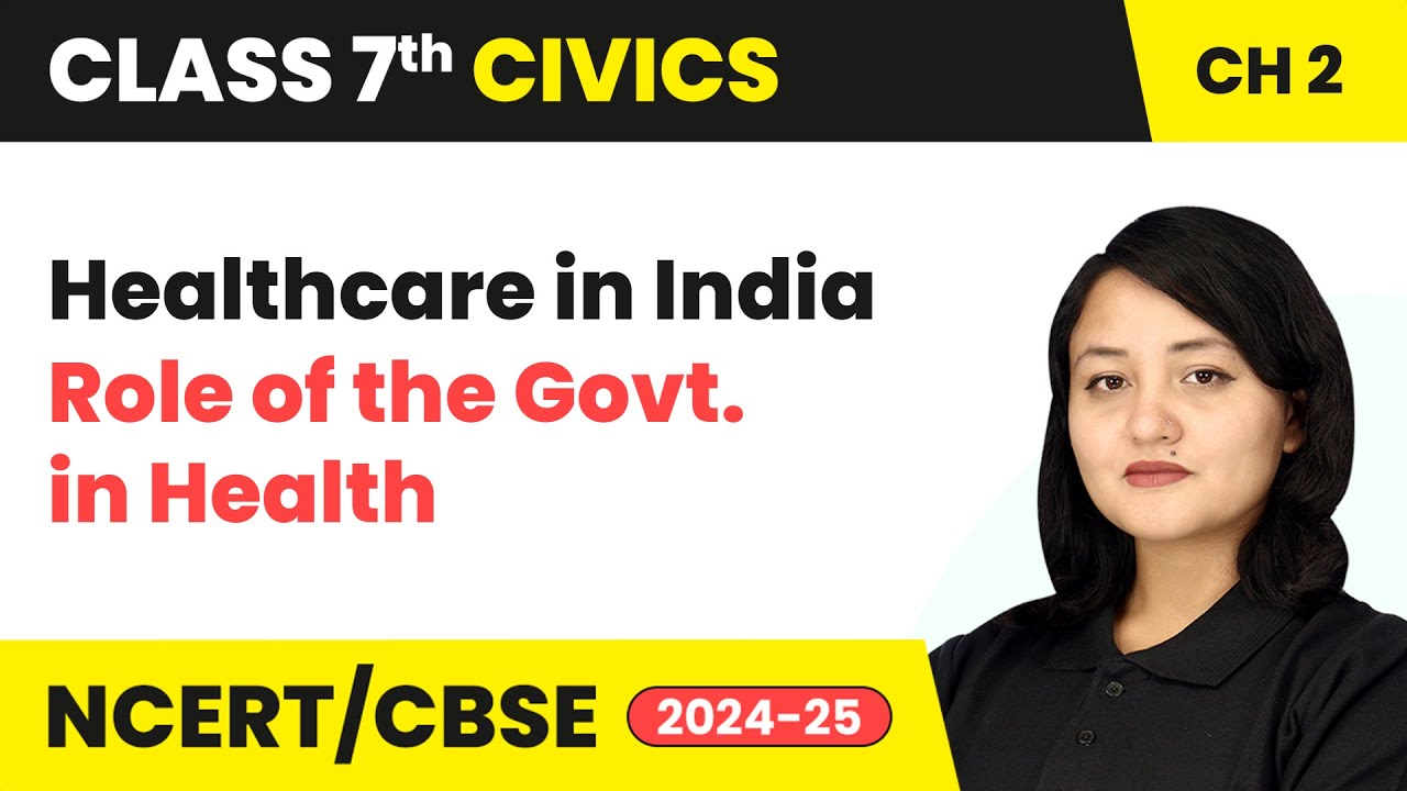 Healthcare in India - Role of the Government in Health | Class 7 Civics Ch 2 | CBSE 2024-25