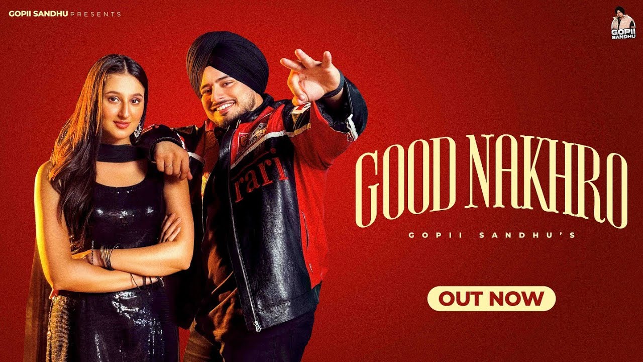 Good Nakhro (Full Video): Gopii Sandhu | Parveen Bharta | Samridhi Puri | New Punjabi Duet Song 2025