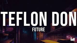 Future - TEFLON DON (Lyrics)