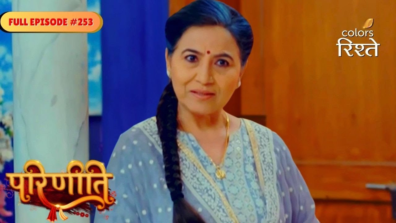 Parineeti | Neeti Fears Exposure As Sanju Doubts Bebe | Full Ep - 253 | Colors Rishtey