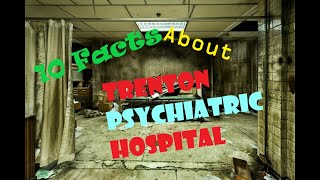 The Dark History of Trenton Psychiatric Hospital : 10 Unsettling Facts Bonus Ghost Story at the END