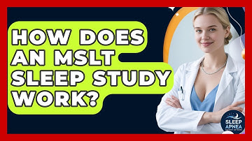 How Does An MSLT Sleep Study Work? - Sleep Apnea Support Network