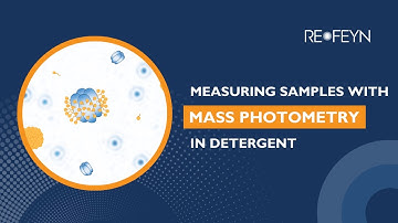 Tutorial: Measuring samples in detergent with mass photometry