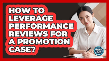 How To Leverage Performance Reviews For A Promotion Case?