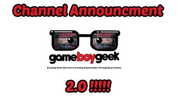 Channel Announcement - Game Boy Geek 2.0!