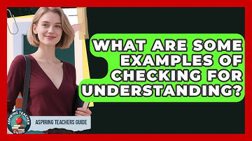 What Are Some Examples Of Checking For Understanding? - Aspiring Teacher Guide