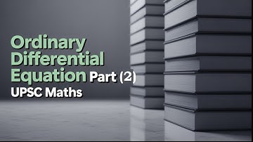 Ordinary Differential Equation || Part (2) || UPSC Mathematics Optional