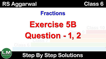 Fractions | Class 6 Exercise 5B Question 1 Question 2 | RS Aggarwal | Learn Maths