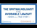 The Ophthalmologist - Avoidable Medical Malpractice Case