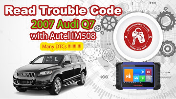 How to read trouble code Audi Q7 2007 with Autel IM508 | chiakhoaxeoto.com