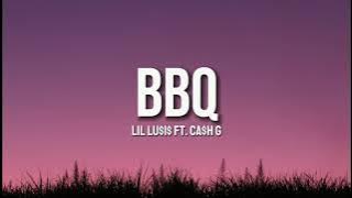 BBQ - Lil Lu$i$ Ft. Ca$h G [Lyrics]