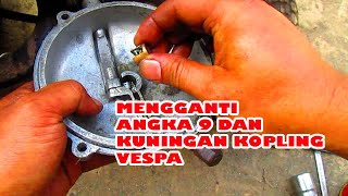 Cara mengganti angka sembilan dan kuningan kopling vespa