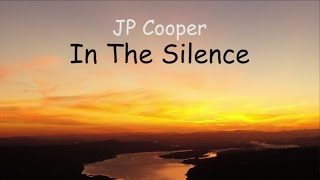 Video thumbnail of "JP Cooper - In The Silence (LYRICS)"