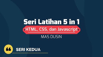 Seri Kedua Latihan 5 in 1 HTML, CSS, dan JAVASCRIPT