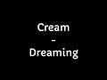 Cream - Dreaming (Lyrics)