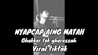 NYAPCAP AENG MATAH viral tiktok (mesem sambih nangis) lagu yang bikin baper dengan suara yg merdu