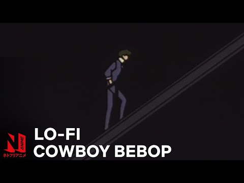 Lofi Cowboy Bebop | Cowboy Bebop | Netflix Anime