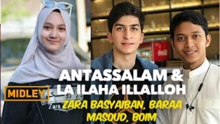 MIDLEY ANTASSALAM & LA ILAHA ILLALLAH | FAH ZARA BASYAIBAN - BAIM - BARAA MASOUD
