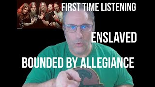 Enslaved Bounded By Allegiance Reaction